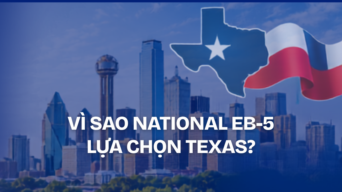 National EB-5 lựa chọn Texas phát triển dự án EB-5 tại Hoa Kỳ